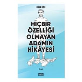Hiçbir Özelliği Olmayan Adamın Hikayesi - Enes Can