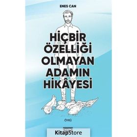 Hiçbir Özelliği Olmayan Adamın Hikayesi - Enes Can