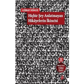 HİÇBİR ŞEY ANLATMAYAN HIKAYELERIN İKİNCİSİ - GÜRAY SÜNGÜ