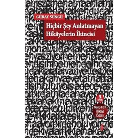 HİÇBİR ŞEY ANLATMAYAN HIKAYELERIN İKİNCİSİ - GÜRAY SÜNGÜ