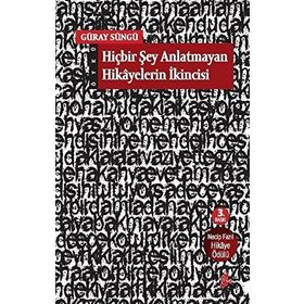 HİÇBİR ŞEY ANLATMAYAN HIKAYELERIN İKİNCİSİ - GÜRAY SÜNGÜ