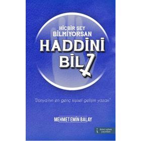 Hiçbir Şey Bilmiyorsan Haddini Bil - Mehmet Emin Balay