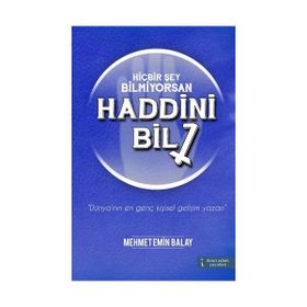 Hiçbir Şey Bilmiyorsan Haddini Bil - Mehmet Emin Balay