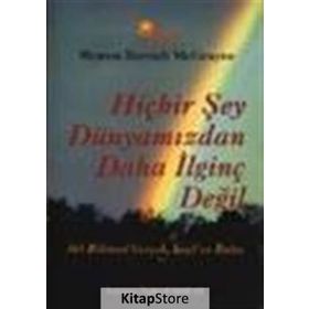 HİÇBİR ŞEY DÜNYAMIZDAN DAHA İLGİNÇ DEĞİL - SHARON BERTSCH MCGRAYNE