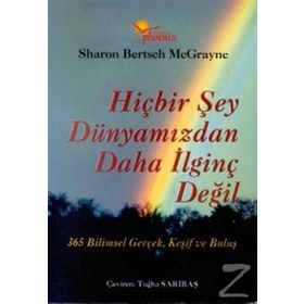 HİÇBİR ŞEY DÜNYAMIZDAN DAHA İLGİNÇ DEĞİL - SHARON BERTSCH MCGRAYNE