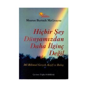 HİÇBİR ŞEY DÜNYAMIZDAN DAHA İLGİNÇ DEĞİL - SHARON BERTSCH MCGRAYNE