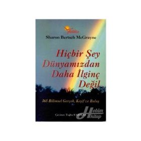 HİÇBİR ŞEY DÜNYAMIZDAN DAHA İLGİNÇ DEĞİL - SHARON BERTSCH MCGRAYNE