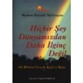 HİÇBİR ŞEY DÜNYAMIZDAN DAHA İLGİNÇ DEĞİL - SHARON BERTSCH MCGRAYNE