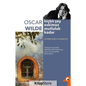 HIÇBIR ŞEY ESKIMEZ MUTLULUK KADAR (AFORIZMALAR) - OSCAR WILDE
