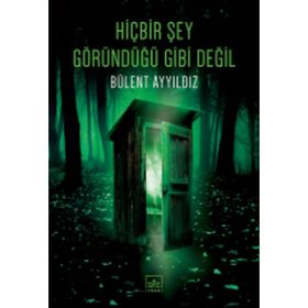 Hiçbir Şey Göründüğü Gibi Değil - Bülent Ayyıldız