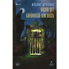 Hiçbir Şey Göründüğü Gibi Değil - Bülent Ayyıldız
