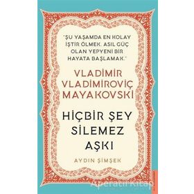 Hiçbir Şey Silemez Aşkı - Vladimir Vladimiroviç Mayakovski - Destek Yayınları