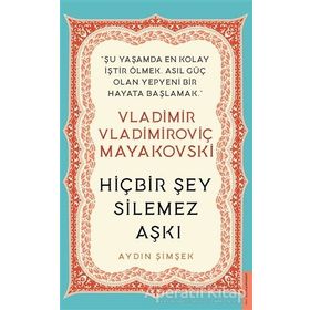 Hiçbir Şey Silemez Aşkı - Vladimir Vladimiroviç Mayakovski - Destek Yayınları