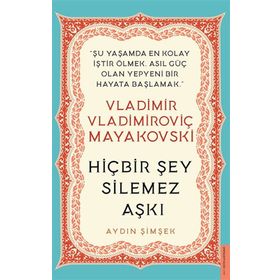 Hiçbir Şey Silemez Aşkı - Vladimir Vladimiroviç Mayakovski - Destek Yayınları