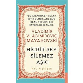 Hiçbir Şey Silemez Aşkı - Vladimir Vladimiroviç Mayakovski - Destek Yayınları
