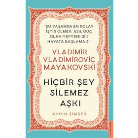 Hiçbir Şey Silemez Aşkı - Vladimir Vladimiroviç Mayakovski - Destek Yayınları