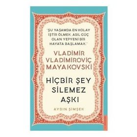 Hiçbir Şey Silemez Aşkı - Vladimir Vladimiroviç Mayakovski - Destek Yayınları