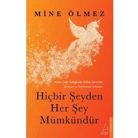 Hiçbir Şeyden Her Şey Mümkündür - Mine Ölmez