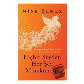 Hiçbir Şeyden Her Şey Mümkündür - Mine Ölmez