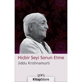 Hiçbir Şeyi Sorun Etme - Jiddu Krishnamurti
