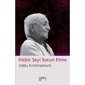 Hiçbir Şeyi Sorun Etme - Jiddu Krishnamurti