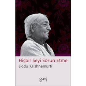 Hiçbir Şeyi Sorun Etme - Jiddu Krishnamurti
