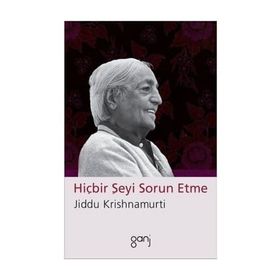 Hiçbir Şeyi Sorun Etme - Jiddu Krishnamurti