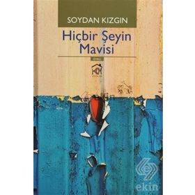 Hiçbir Şeyin Mavisi - Soydan Kızgın