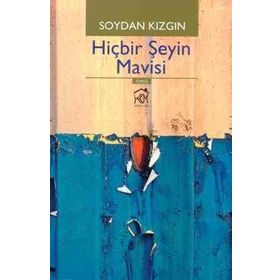 Hiçbir Şeyin Mavisi - Soydan Kızgın