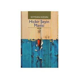 Hiçbir Şeyin Mavisi - Soydan Kızgın