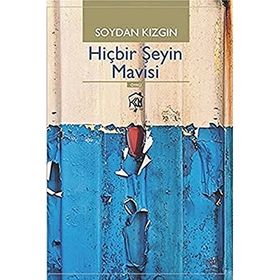 Hiçbir Şeyin Mavisi - Soydan Kızgın