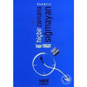 HİÇBİR ZAMANA SIĞMAYAN - ENGIN TURGUT