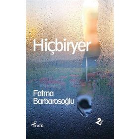 HİÇBİRYER - FATMA BARBAROSOĞLU