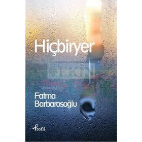 HİÇBİRYER - FATMA BARBAROSOĞLU