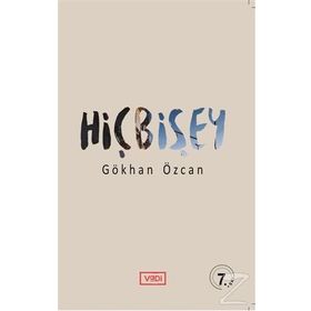 HIÇBIŞEY - GÖKHAN ÖZCAN