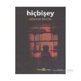 HIÇBIŞEY - GÖKHAN ÖZCAN