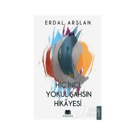 Hiç'inci Yokul Şahsın Hikayesi - Erdal Arslan