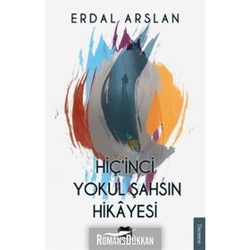 Hiç'inci Yokul Şahsın Hikayesi - Erdal Arslan