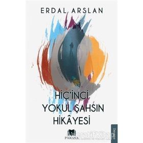 Hiç'inci Yokul Şahsın Hikayesi - Erdal Arslan