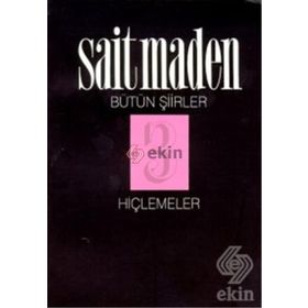 HİÇLEMELER BÜTÜN ŞİİRLER 3 - SAIT MADEN