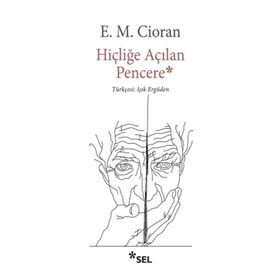 Hiçliğe Açılan Pencere - E. M. Cioran