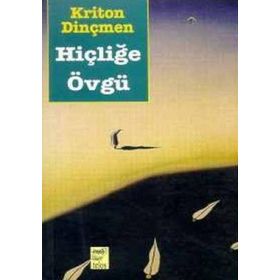 HİÇLİĞE ÖVGÜ - KRITON DİNÇMEN