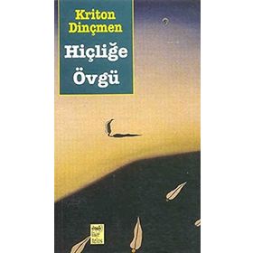 HİÇLİĞE ÖVGÜ - KRITON DİNÇMEN