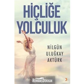 Hiçliğe Yolculuk - Nilgün Uluğkay Aktürk