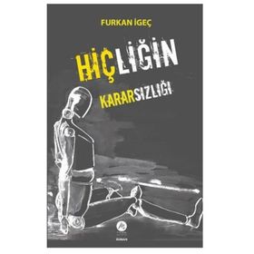 Hiçliğin Kararsızlığı Furkan İgeç