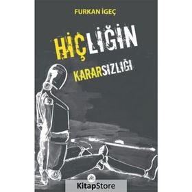 Hiçliğin Kararsızlığı Furkan İgeç
