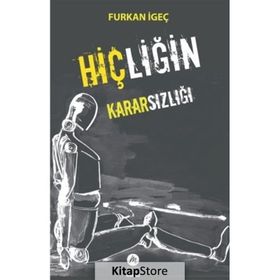 Hiçliğin Kararsızlığı Furkan İgeç