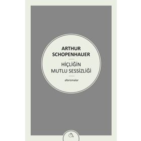 Hiçliğin Mutlu Sessizliği - Arthur Schopenhauer