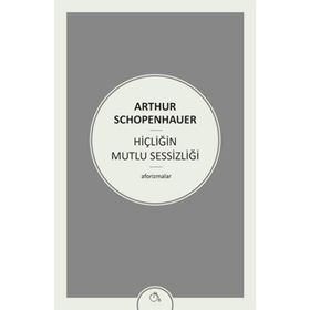 Hiçliğin Mutlu Sessizliği - Arthur Schopenhauer