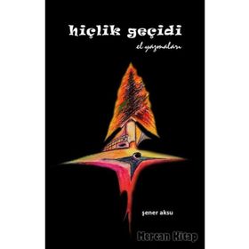 Hiçlik Geçidi El Yazmaları - Şener Aksu